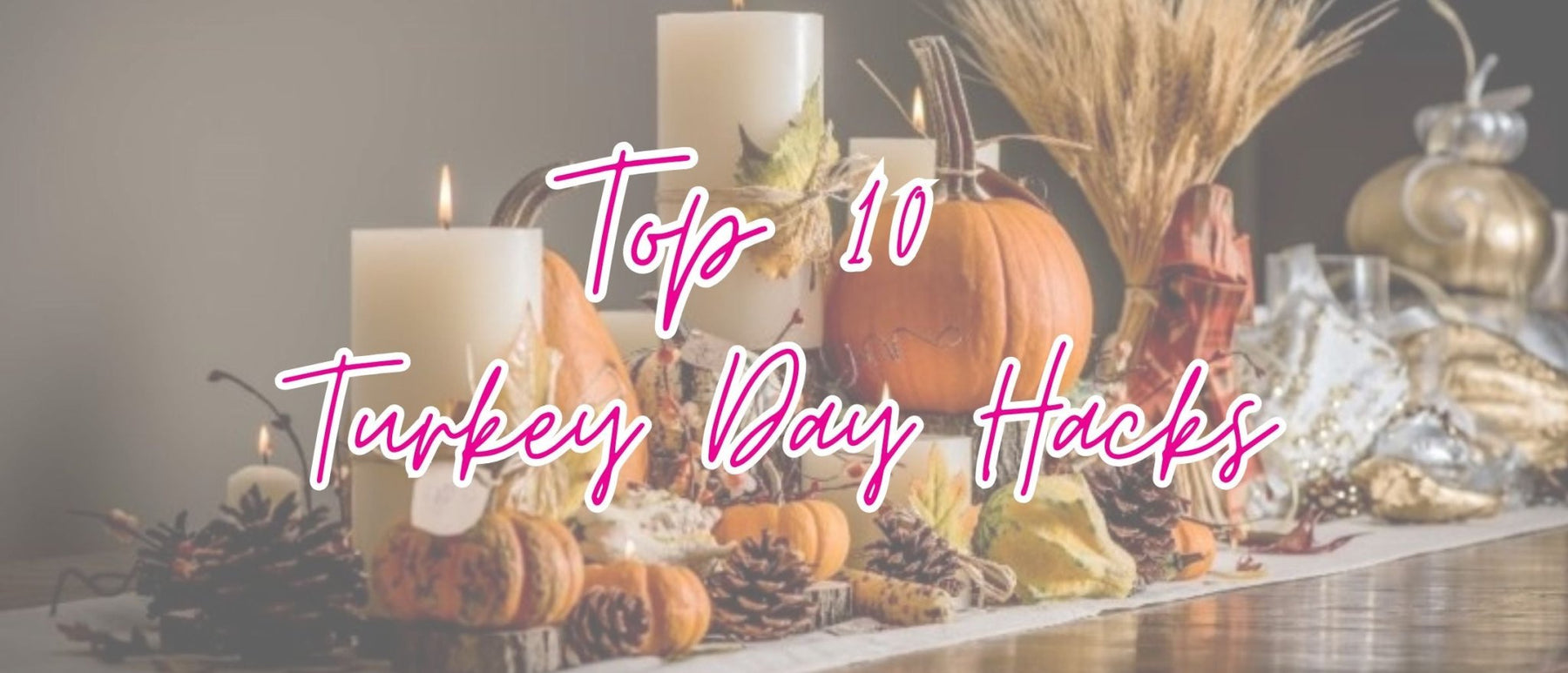 Top 10 Thanksgiving Hacks You’ll Be Thankful For 🦃🍂 - The Cottage