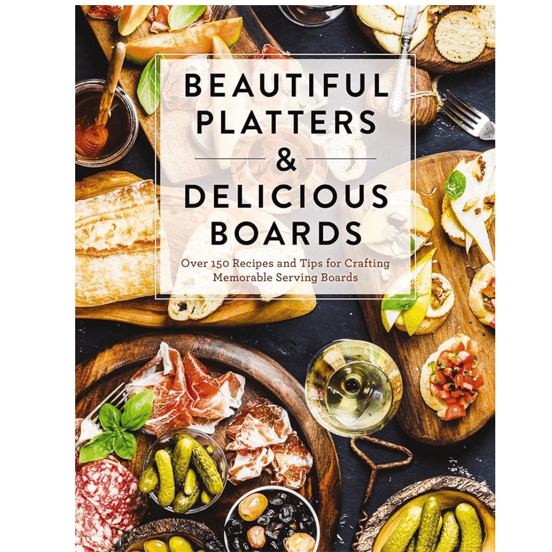 Beautiful Platters & Delicious Boards - Thomas Nelson (Harper Collins)
