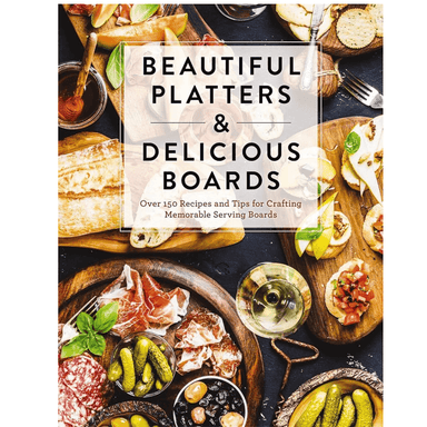 Beautiful Platters & Delicious Boards - Thomas Nelson (Harper Collins)